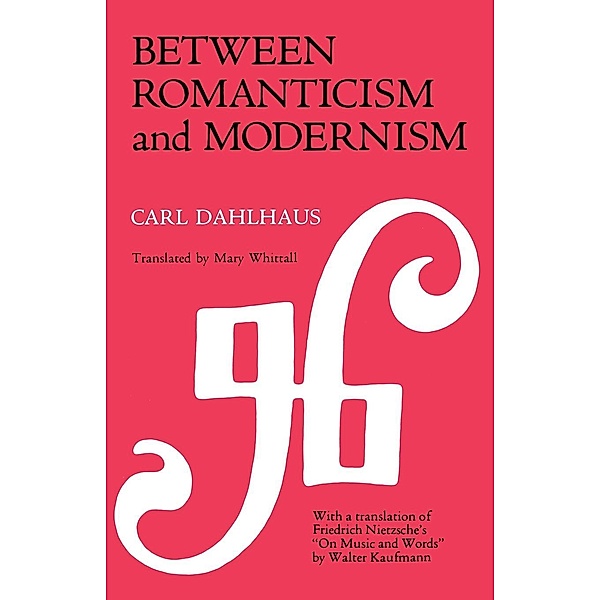 Between Romanticism and Modernism / California Studies in 19th-Century Music Bd.1, Carl Dahlhaus