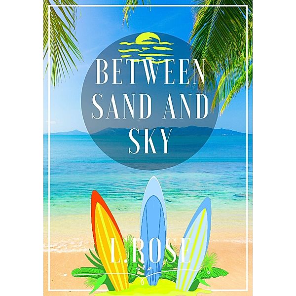 Between Sand And Sky, L. Rose