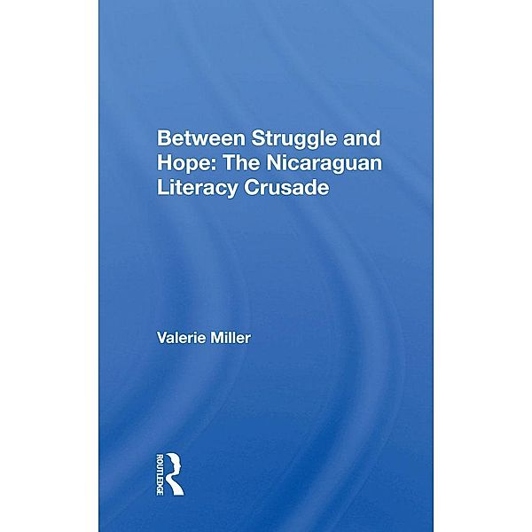 Between Struggle and Hope: The Nicaraguan Literacy Crusade, Valerie Miller
