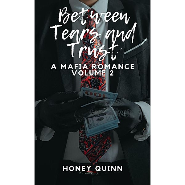 Between Tears and Trust: A Mafia Romance Volume 2 / Between Tears and Trust, Honey Quinn