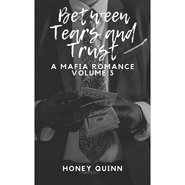 Between Tears and Trust: A Mafia Romance Volume 3 / Between Tears and Trust, Honey Quinn