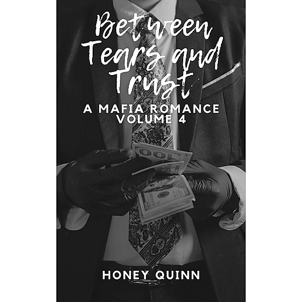Between Tears and Trust: A Mafia Romance Volume 4 / Between Tears and Trust, Honey Quinn