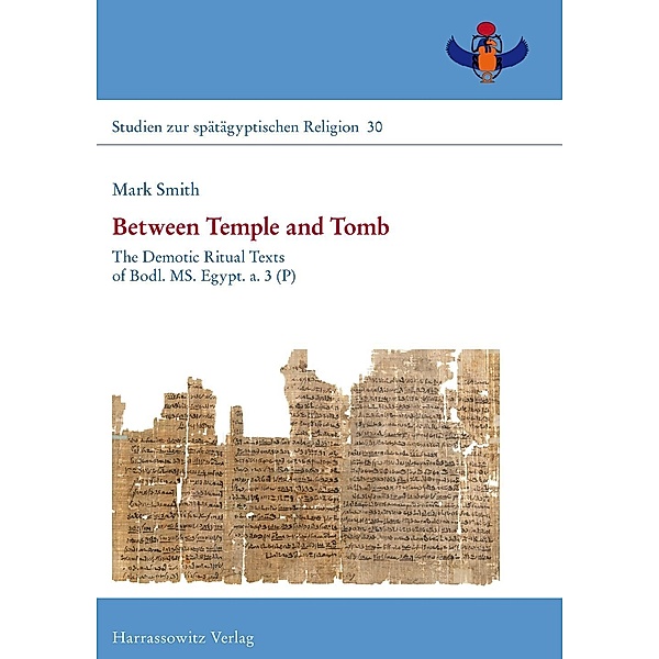 Between Temple and Tomb / Studien zur spätägyptischen Religion Bd.30, Mark Smith