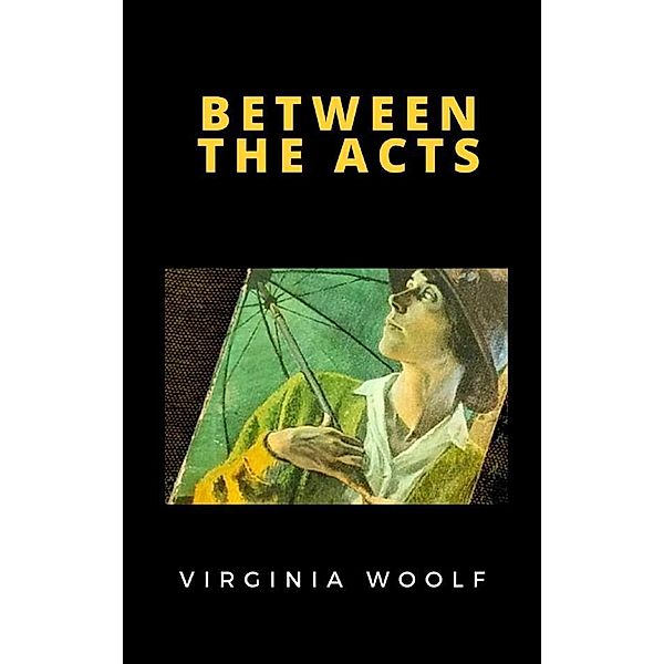 Between the Acts, Virginia Woolf