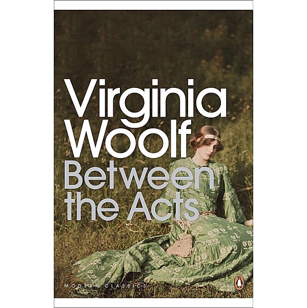 Between the Acts / Penguin Modern Classics, Virginia Woolf