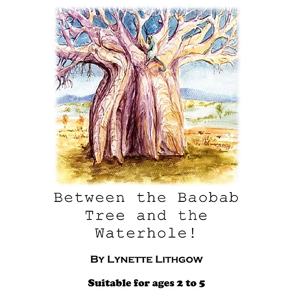 Between the Baobab Tree and the Waterhole, Lynette Lithgow