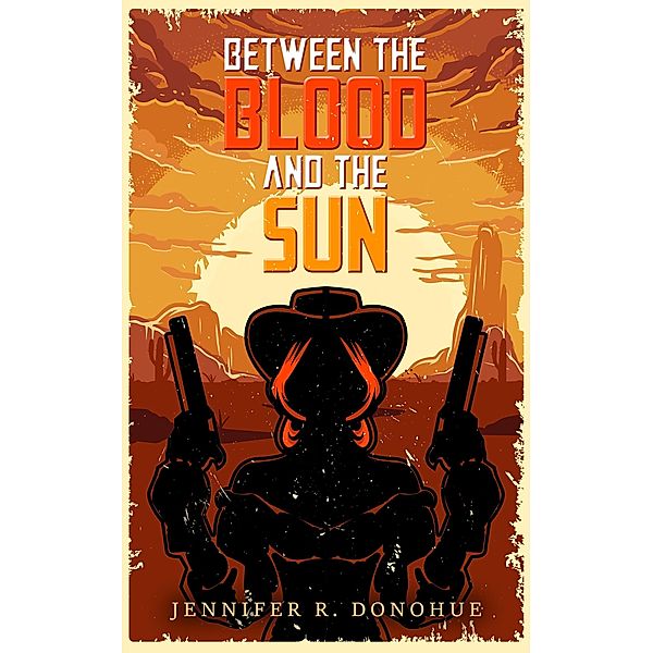 Between the Blood and the Sun, Jennifer R. Donohue