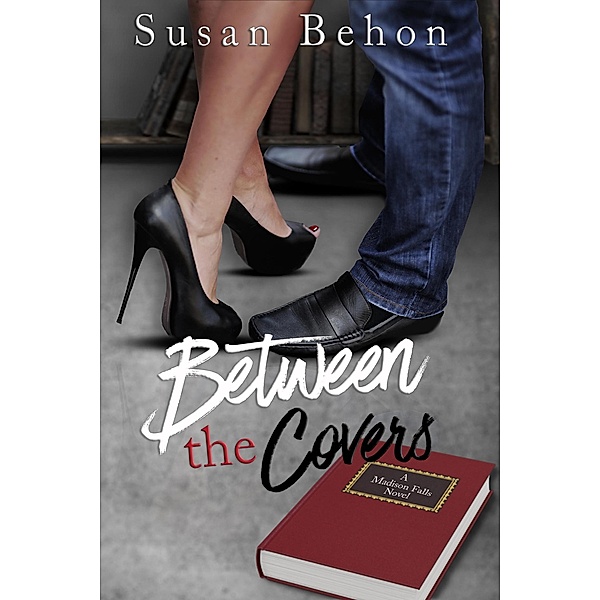 Between The Covers (Madison Falls, #8) / Madison Falls, Susan Behon