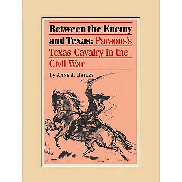 Between the Enemy and Texas, Anne J. Bailey