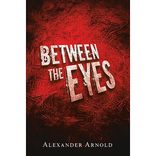 Between the Eyes, Alexander Arnold