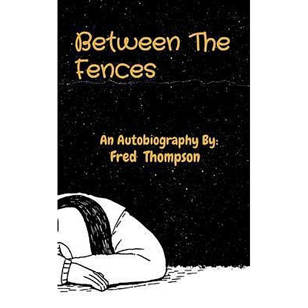 Between The Fences: An Autobiography By:, Fred Thompson
