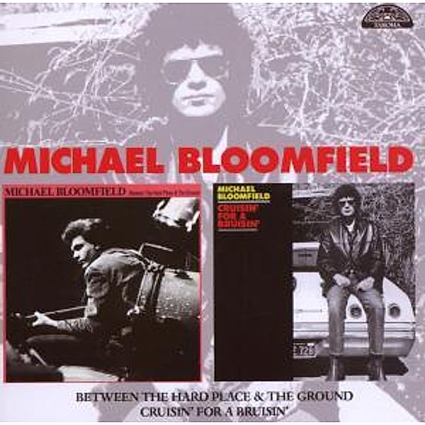 Between The Hard Place & The Ground/Cruisin' For B, Mike Bloomfield