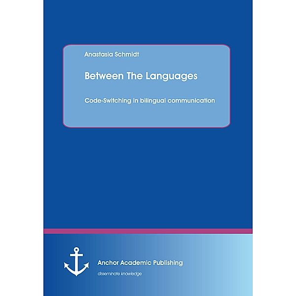 Between The Languages: Code-Switching in bilingual communication, anastasia schmidt