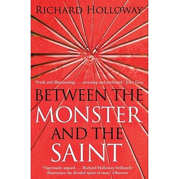 Between The Monster And The Saint, Richard Holloway