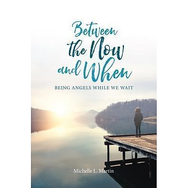 Between the Now and When, Michelle Martin