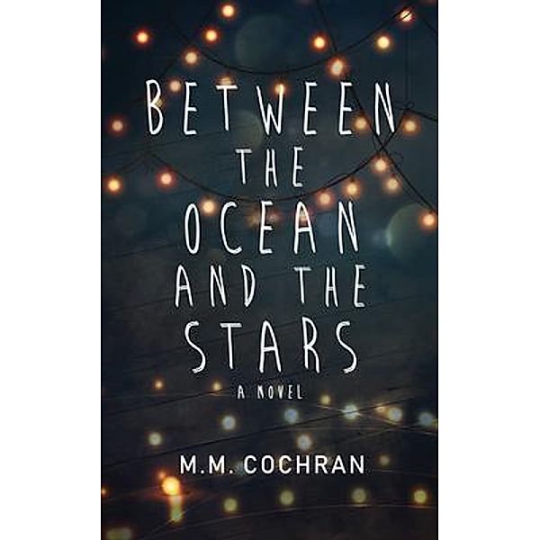 Between the Ocean and the Stars, M. M. Cochran