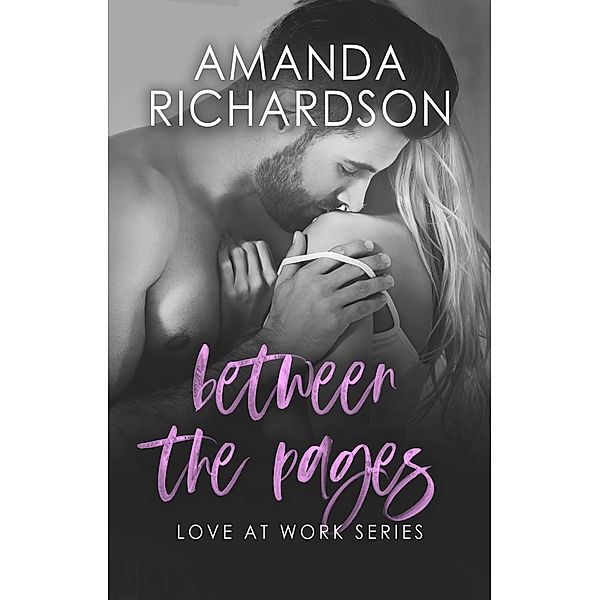 Between the Pages (Love at Work, #1) / Love at Work, Amanda Richardson