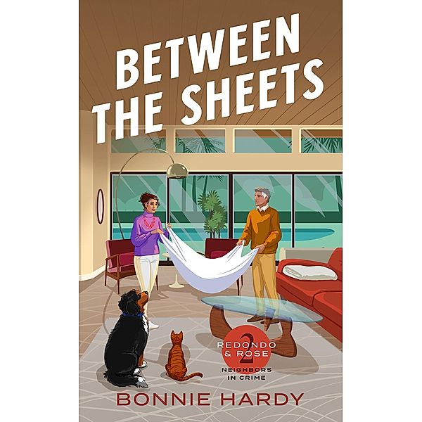 Between the Sheets (Redondo and Rose Neighbors in Crime, #2) / Redondo and Rose Neighbors in Crime, Bonnie Hardy