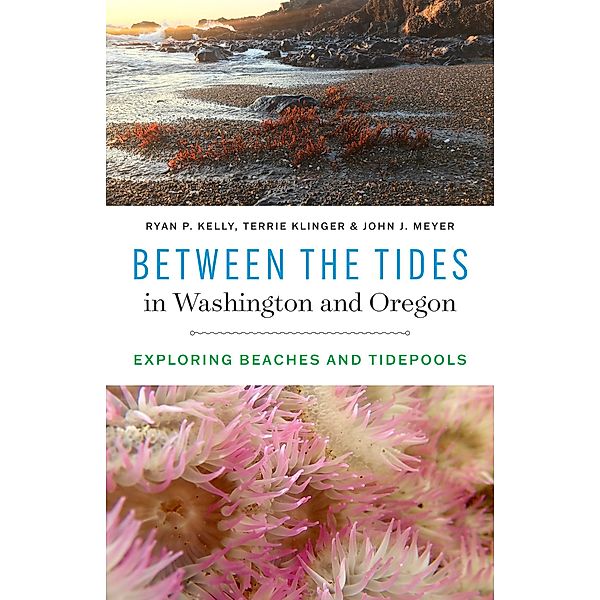 Between the Tides in Washington and Oregon, Ryan P. Kelly, Terrie Klinger, John J. Meyer