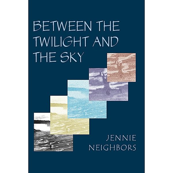 Between the Twilight and the Sky / Free Verse Editions, Jennie Neighbors