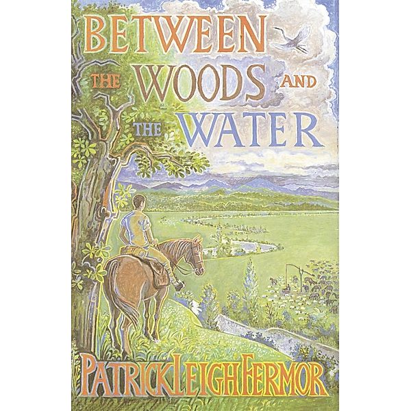 Between the Woods and the Water, Patrick Leigh Fermor