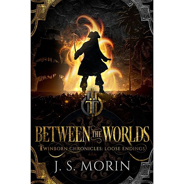 Between the Worlds (Twinborn Chronicles, #8) / Twinborn Chronicles, J. S. Morin