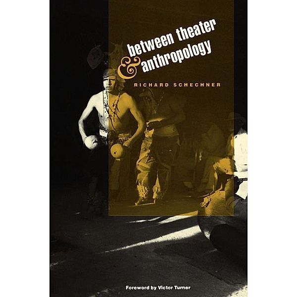Between Theater and Anthropology, Richard Schechner