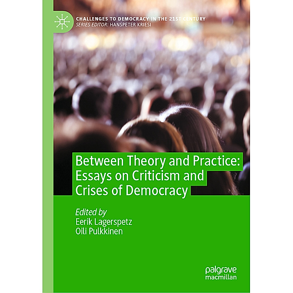 Between Theory and Practice: Essays on Criticism and Crises of Democracy