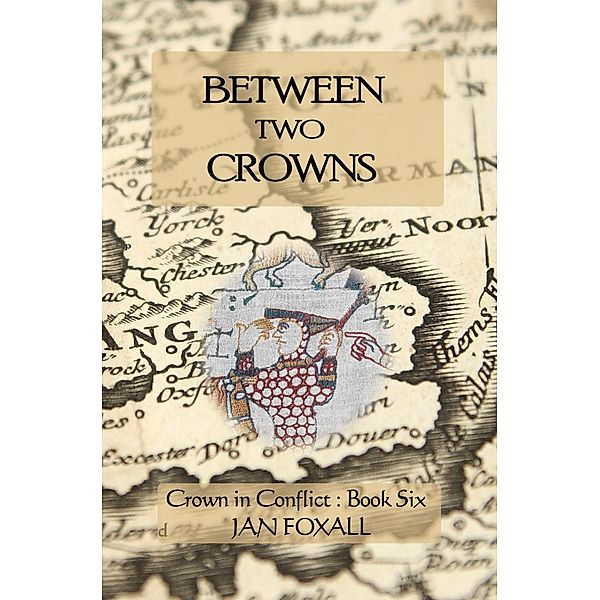 Between Two Crowns (Crown in Conflict, #6) / Crown in Conflict, Jan Foxall