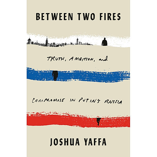 Between Two Fires, Joshua Yaffa
