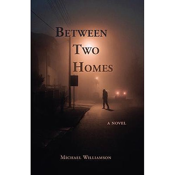 Between Two Homes, Michael Williamson