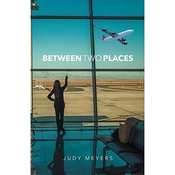 Between Two Places, Judy Meyers