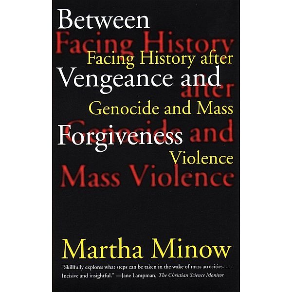 Between Vengeance and Forgiveness, Martha Minow