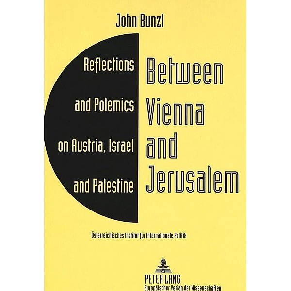 Between Vienna and Jerusalem, John Bunzl, Österreichisches Institut für