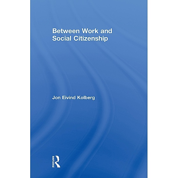 Between Work and Social Citizenship, Jon Eivind Kolberg