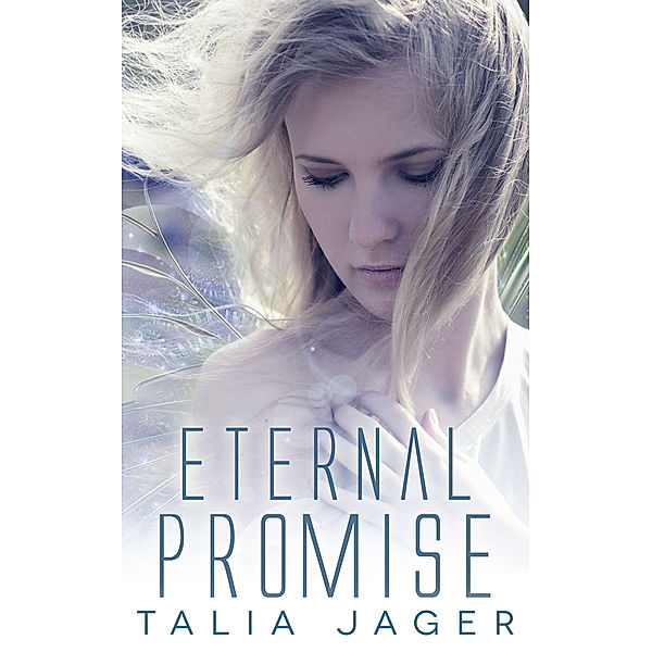 Between Worlds: Eternal Promise (A Between Worlds Novel: Book Three), Talia Jager