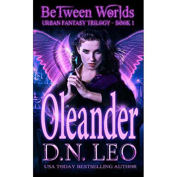 Between Worlds Trilogy: Oleander - Between Worlds Trilogy - Book 1, D. N. Leo
