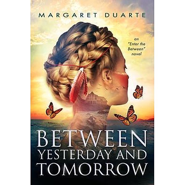 Between Yesterday and Tomorrow / Enter the Between Bd.3, Margaret Duarte