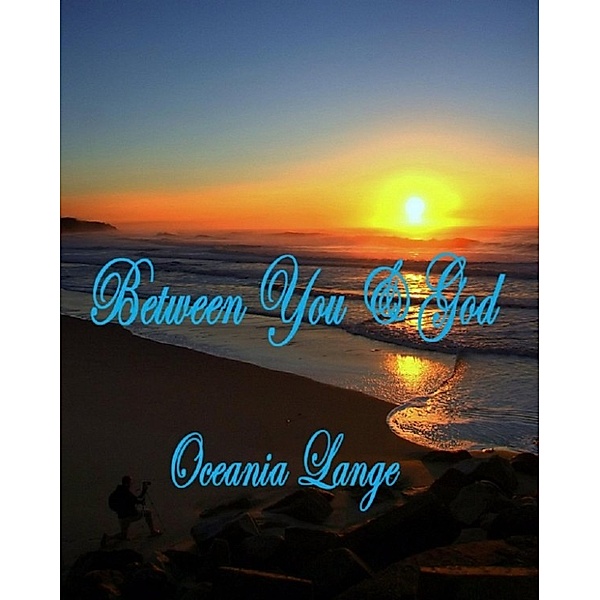 Between You and God (A Journey of Self-Reflection), Oceania Lange