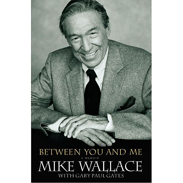 Between You and Me, Mike Wallace, Gary Paul Gates