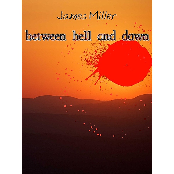 betwenn hell and dawn, James Miller