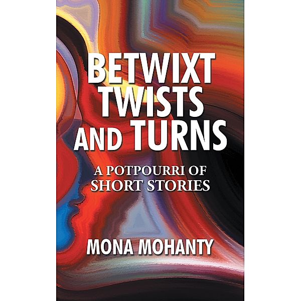 Betwixt Twists and Turns, Mona Mohanty