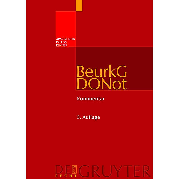 BeurkG / DONot, Beurkundungsgesetz und Dienstordnung für Notarinnen und Notare, Kommentar, Christian Armbrüster, Nicola Preuß, Thomas Renner