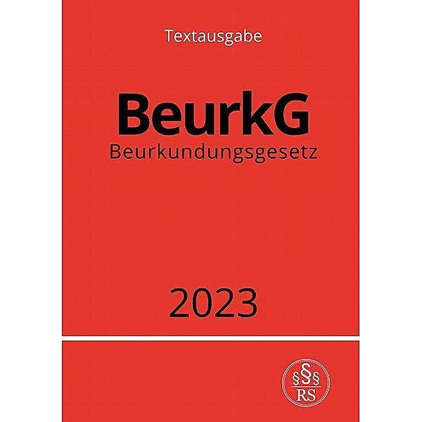 Beurkundungsgesetz - BeurkG 2023, Ronny Studier