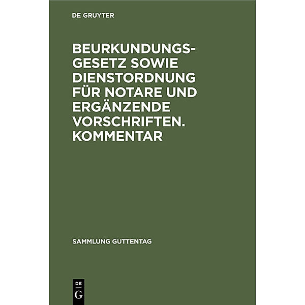 Beurkundungsgesetz sowie Dienstordnung für Notare und ergänzende Vorschriften. Kommentar