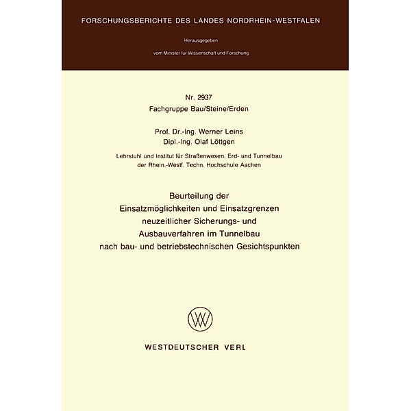 Beurteilung der Einsatzmöglichkeiten und Einsatzgrenzen neuzeitlicher Sicherungs- und Ausbauverfahren im Tunnelbau nach bau- und betriebstechnischen Gesichtspunkten, Werner Leins