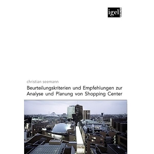Beurteilungskritereien und Empfehlungen zur Analyse und Planung von Shopping Center, Christian Seemann