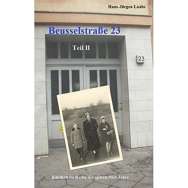 Beusselstraße 23, Teil II, Hans-Jürgen Laabs