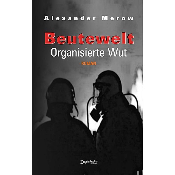 Beutewelt III. Organisierte Wut, Alexander Merow
