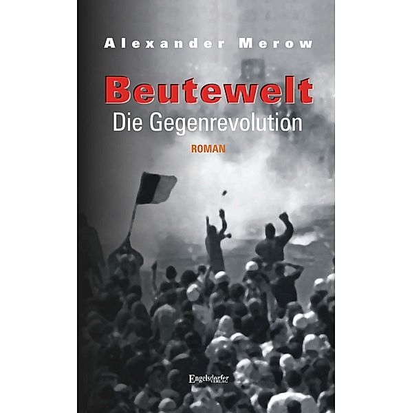 Beutewelt IV. Die Gegenrevolution, Alexander Merow